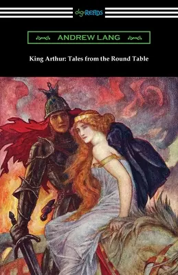 Le roi Arthur : Contes de la Table Ronde - King Arthur: Tales from the Round Table