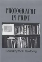 La photographie dans la presse : Écrits de 1816 à nos jours - Photography in Print: Writings from 1816 to the Present