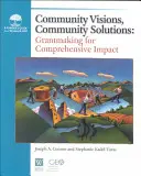 Visions communautaires, solutions communautaires : L'octroi de subventions pour un impact global - Community Visions, Community Solutions: Grantmaking for Comprehensive Impact