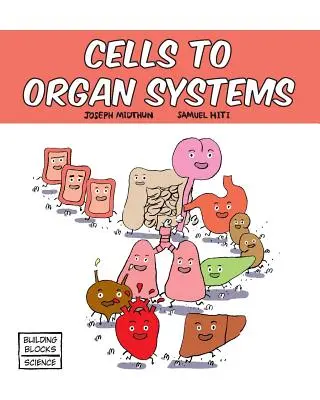 Des cellules aux systèmes d'organes - Cells to Organ Systems