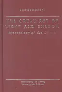 Le grand art de l'ombre et de la lumière : archéologie du cinéma - Great Art of Light and Shadow: Archaeology of the Cinema