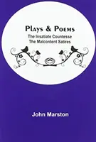 Pièces de théâtre et poèmes ; La comtesse insatiable Les satires mécontentes - Plays & Poems; The Insatiate Countesse The Malcontent Satires