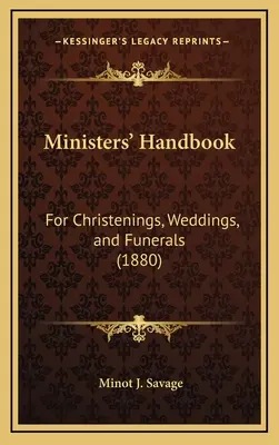 Manuel des ministres : Pour les baptêmes, les mariages et les funérailles (1880) - Ministers' Handbook: For Christenings, Weddings, and Funerals (1880)