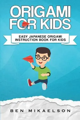 Origami For Kids : Livre d'instructions d'origami japonais facile pour les enfants - Origami For Kids: Easy Japanese Origami Instruction Book For Kids