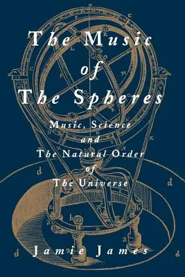 La musique des sphères ; la musique, la science et l'ordre naturel de l'univers - The Music of the Spheres; Music, Science, and the Natural Order of the Universe