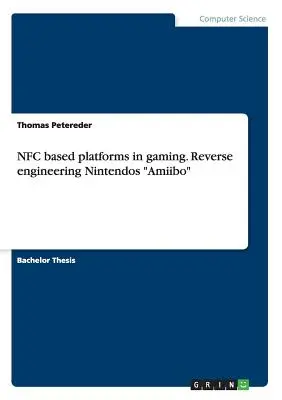 Plates-formes de jeu basées sur la NFC. L'ingénierie inversée des Amiibo de Nintendos - NFC based platforms in gaming. Reverse engineering Nintendos Amiibo