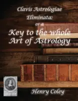 La clé de tout l'art de l'astrologie - Key to the Whole Art of Astrology