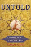 Untold : Une histoire des épouses du prophète Mahomet - Untold: A History of the Wives of Prophet Muhammad