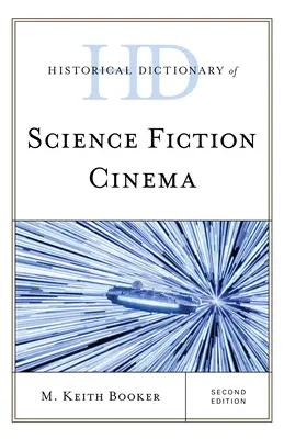 Dictionnaire historique du cinéma de science-fiction, deuxième édition - Historical Dictionary of Science Fiction Cinema, Second Edition