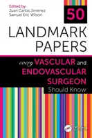50 articles de référence que tout chirurgien vasculaire et endovasculaire devrait connaître - 50 Landmark Papers Every Vascular and Endovascular Surgeon Should Know