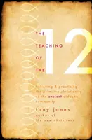 L'enseignement des 12 : Croire et pratiquer le christianisme primitif de l'ancienne communauté de la Didaché - Teaching of the 12: Believing & Practicing the Primitive Christianity of the Ancient Didache Community