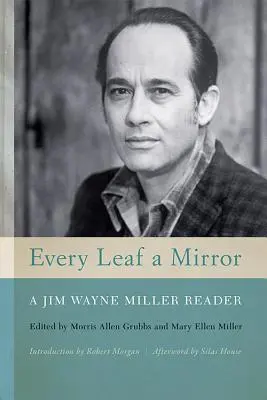 Chaque feuille est un miroir : Un lecteur de Jim Wayne Miller - Every Leaf a Mirror: A Jim Wayne Miller Reader