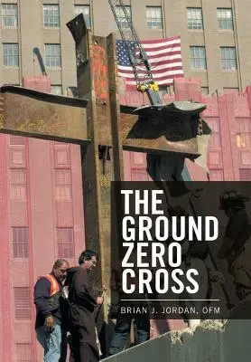 La croix de Ground Zero - The Ground Zero Cross