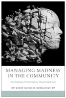 Gérer la folie dans la communauté : Le défi des soins de santé mentale contemporains - Managing Madness in the Community: The Challenge of Contemporary Mental Health Care