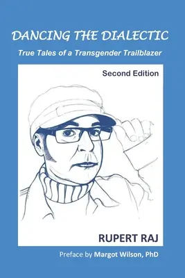 Danser la dialectique : histoires vraies d'un pionnier transgenre - Dancing the Dialectic: True Tales of a Transgender Trailblazer
