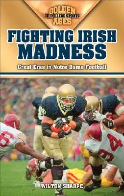 La folie irlandaise : Les grandes époques du football de Notre Dame - Fighting Irish Madness: Great Eras in Notre Dame Football