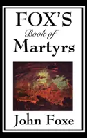 Le livre des martyrs de Foxe - Fox's Book of Martyrs