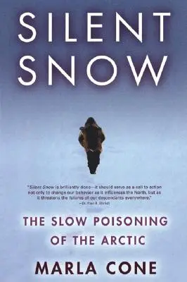 La neige silencieuse : L'empoisonnement lent de l'Arctique - Silent Snow: The Slow Poisoning of the Arctic