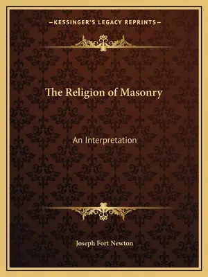 La religion de la franc-maçonnerie : Une interprétation - The Religion of Masonry: An Interpretation