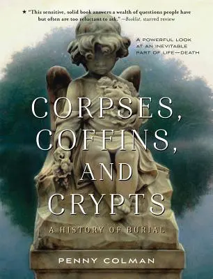 Cadavres, cercueils et cryptes : Une histoire de l'enterrement - Corpses, Coffins, and Crypts: A History of Burial