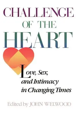 Le défi du cœur : L'amour, le sexe et l'intimité à une époque en mutation - Challenge of the Heart: Love, Sex, and Intimacy in Changing Times