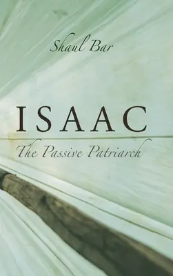 Isaac : Le patriarche passif - Isaac: The Passive Patriarch