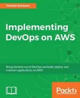 Mise en œuvre de DevOps sur AWS - Implementing DevOps on AWS