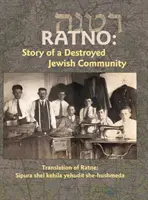 Traduction du livre de Yizkor de Ratno : L'histoire de la communauté juive détruite - Translation of Ratno Yizkor Book: The Story of the Destroyed Jewish Community