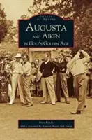 Augusta et Aiken à l'âge d'or du golf - Augusta and Aiken in Golf's Golden Age