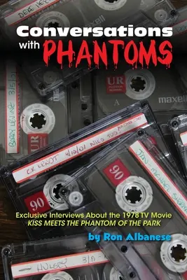 Conversations avec les fantômes : Interviews exclusives sur le téléfilm de 1978, Kiss Meets the Phantom of the Park (Le baiser rencontre le fantôme du parc) - Conversations with Phantoms: Exclusive Interviews About the 1978 TV Movie, Kiss Meets the Phantom of the Park