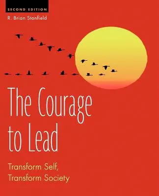 Le courage de diriger : Transformer le moi, transformer la société - The Courage to Lead: Transform Self, Transform Society