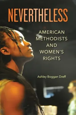 Néanmoins : Les méthodistes américains et les droits des femmes - Nevertheless: American Methodists and Women's Rights