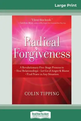 Radical Forgiveness : Un processus révolutionnaire en cinq étapes pour : Guérir les relations - Se débarrasser de la colère et du blâme - Trouver la paix dans n'importe quelle situation (1 - Radical Forgiveness: A Revolutionary Five-Stage Process to: Heal Relationships - Let Go of Anger and Blame - Find Peace in Any Situation (1