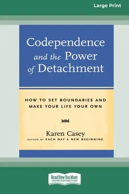 La codépendance et le pouvoir du détachement (16pt Large Print Edition) - Codependence and the Power of Detachment (16pt Large Print Edition)