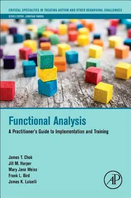 Analyse fonctionnelle : Guide du praticien pour la mise en œuvre et la formation - Functional Analysis: A Practitioner's Guide to Implementation and Training