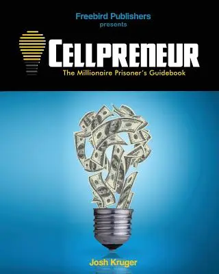 Cellpreneur : Le guide du prisonnier millionnaire - Cellpreneur: The Millionaire Prisoner's Guidebook