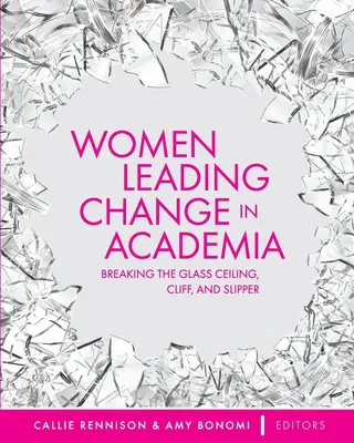 Les femmes à la tête du changement dans le monde universitaire : Briser le plafond de verre, la falaise et la pantoufle - Women Leading Change in Academia: Breaking the Glass Ceiling, Cliff, and Slipper