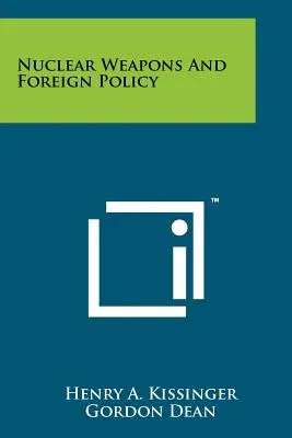 Armes nucléaires et politique étrangère - Nuclear Weapons And Foreign Policy