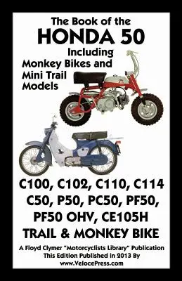 Livre de la Honda 50, y compris les modèles Monkey Bikes et Mini Trail - Book of the Honda 50 Including Monkey Bikes and Mini Trail Models