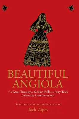 La belle Angiola : Les contes siciliens perdus de Laura Gonzenbach - Beautiful Angiola: The Lost Sicilian Folk and Fairy Tales of Laura Gonzenbach