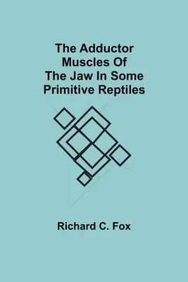 Les muscles adducteurs de la mâchoire chez certains reptiles primitifs - The Adductor Muscles of the Jaw In Some Primitive Reptiles