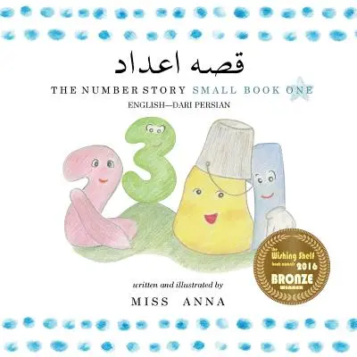 L'histoire des nombres 1 داستان اعداد : Petit Livre Un Anglais-Farsi Persan - The Number Story 1 داستان اعداد: Small Book One English-Farsi Persian