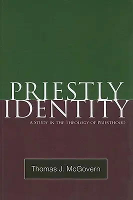 Identité sacerdotale : Une étude de la théologie de la prêtrise - Priestly Identity: A Study in the Theology of Priesthood