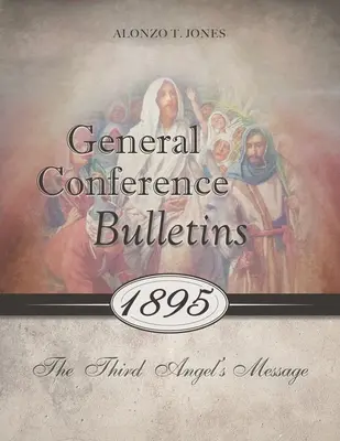 Bulletins de la Conférence générale 1895 : Le message du troisième ange - General Conference Bulletins 1895: The Third Angel's Message