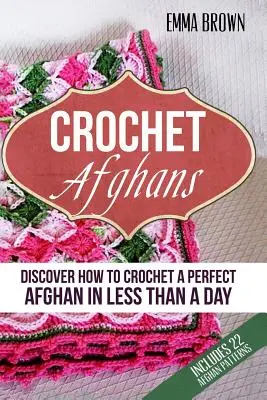 Crochet Afghans : Découvrez comment crocheter un afghan parfait en moins d'une journée - Crochet Afghans: Discover How to Crochet a Perfect Afghan in Less Than a Day
