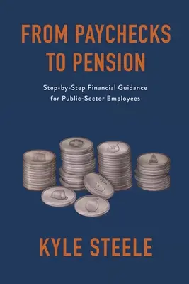 Du salaire à la pension : Conseils financiers pas à pas pour les employés du secteur public - From Paychecks to Pension: Step-by-Step Financial Guidance for Public-Sector Employees