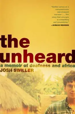 The Unheard : Un mémoire sur la surdité et l'Afrique - The Unheard: A Memoir of Deafness and Africa