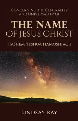 La centralité et l'universalité du nom de Jésus-Christ : HaShem Yeshua HaMoshiach - The Centrality and Universality of the Name of Jesus Christ: HaShem Yeshua HaMoshiach