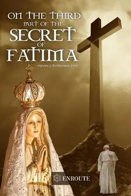 Sur la troisième partie du secret de Fatima : Deuxième impression - On the Third Part of the Secret of Fatima: Second Printing