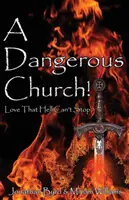 Une église dangereuse : L'amour que l'enfer ne peut arrêter - A Dangerous Church: Love That Hell Can't Stop